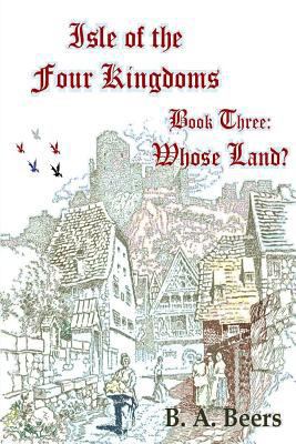 Whose Land?: Isle of the Four Kingdoms 1478172398 Book Cover