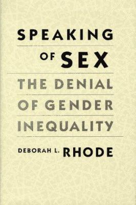Speaking of Sex: The Denial of Gender Inequality 0674831772 Book Cover