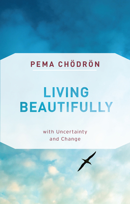 Living Beautifully: With Uncertainty and Change 1611806801 Book Cover