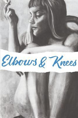Elbows & Knees: Essays & Plays 1644674653 Book Cover