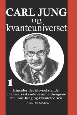 Carl Jung og kvanteuniverset: I°. Hinsides det ... [Norwegian]            Book Cover