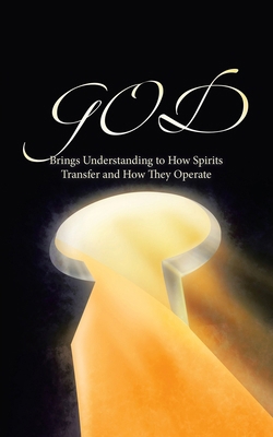 GOD Brings Understanding to How Spirits Transfe... B0CR16K8GR Book Cover