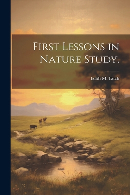 First Lessons in Nature Study. 1022892819 Book Cover