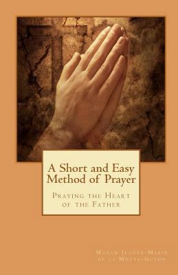 A Short and Easy Method of Prayer: Praying the ... 1449994571 Book Cover