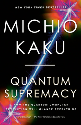 Quantum Supremacy: How the Quantum Computer Rev... 0593467000 Book Cover