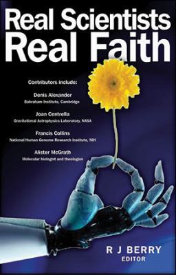 Real Scientists, Real Faith 0825462894 Book Cover