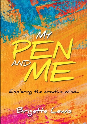 My Pen and Me: Exploring the creative mind... 1716892678 Book Cover