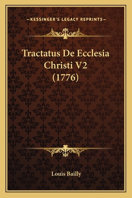 Tractatus De Ecclesia Christi V2 (1776) [Latin] 1166337588 Book Cover