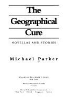 The Geographical Cure, Novellas and Stories 0684196824 Book Cover