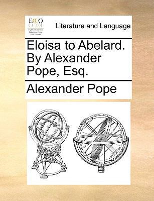 Eloisa to Abelard. by Alexander Pope, Esq. 117079596X Book Cover