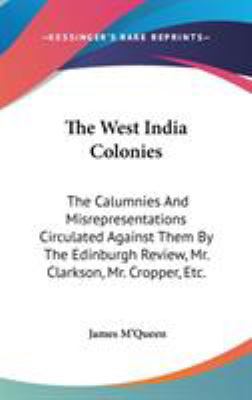 The West India Colonies: The Calumnies And Misr... 0548260338 Book Cover