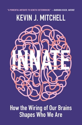 Innate: How the Wiring of Our Brains Shapes Who... 0691204152 Book Cover