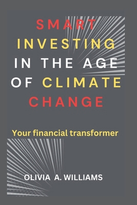 smart investing in the age of climate change: y... B0DXFSK24V Book Cover