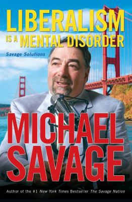 Liberalism Is a Mental Disorder: Savage Solutions B00FQ4X6JC Book Cover