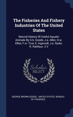 The Fisheries And Fishery Industries Of The Uni... 1340067277 Book Cover