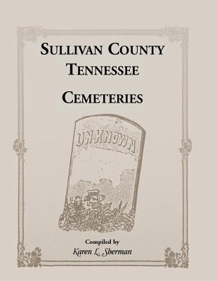 Sullivan County, Tennessee Cemeteries 1556135378 Book Cover