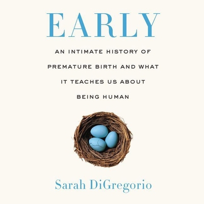 Early: An Intimate History of Premature Birth a... 1094105481 Book Cover
