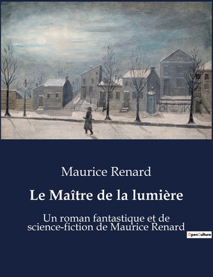 Le Maître de la lumière: Une exploration des my... [French] B0BW5RG4PN Book Cover