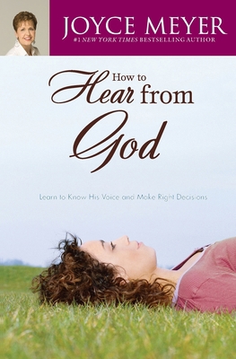 How to Hear from God: Learn to Know His Voice a... 0446691240 Book Cover