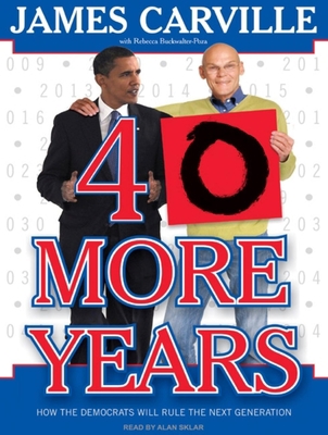 40 More Years: How the Democrats Will Rule the ... 1400112923 Book Cover