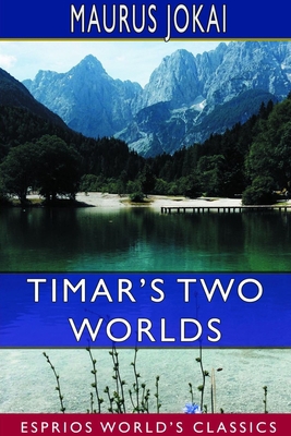 Timar's Two Worlds (Esprios Classics) 0464553032 Book Cover
