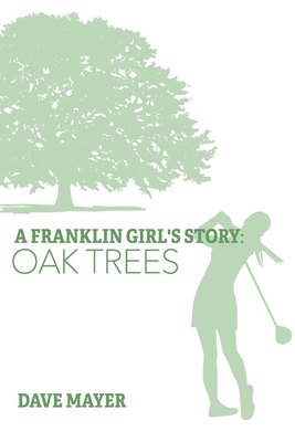 A Franklin Girl's Story: Oak Trees 0578312301 Book Cover