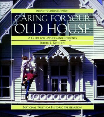 Caring for Your Old House: A Guide for Owners a... 0471143715 Book Cover