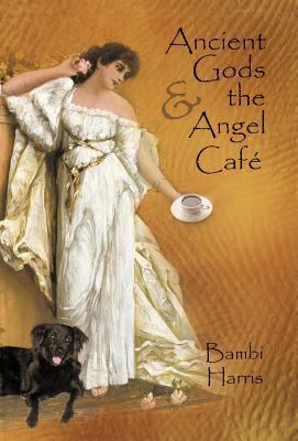 Ancient Gods and the Angel Caf: The Fifth Book ... 1475901623 Book Cover