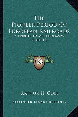 The Pioneer Period of European Railroads: A Tri... 1163183423 Book Cover