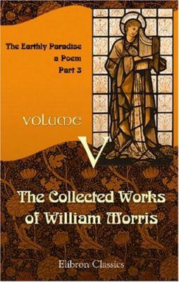 The Collected Works of William Morris: Volume 5... B004IIH51C Book Cover