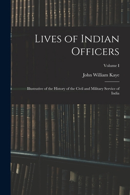 Lives of Indian Officers: Illustrative of the H... 1016674929 Book Cover