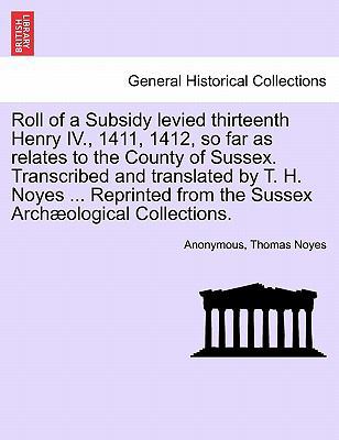 Roll of a Subsidy Levied Thirteenth Henry IV., ... 1241524734 Book Cover