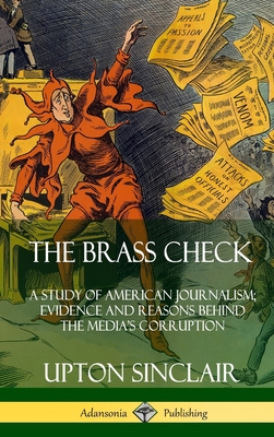 The Brass Check: A Study of American Journalism... 0359746500 Book Cover