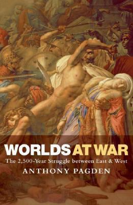 Worlds at War: The 2,500-Year Struggle Between ... 0199237433 Book Cover