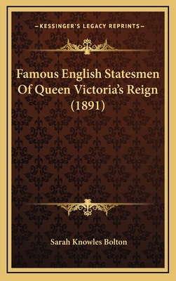 Famous English Statesmen of Queen Victoria's Re... 1164434705 Book Cover