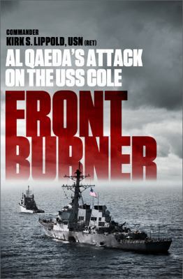Front Burner: Al Qaeda's Attack on the USS Cole 1610391241 Book Cover