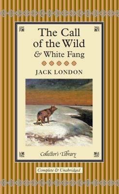 The Call of the Wild & White Fang (Collector's ... 1904633676 Book Cover