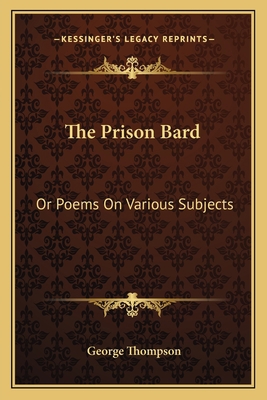 The Prison Bard: Or Poems On Various Subjects 1163599867 Book Cover