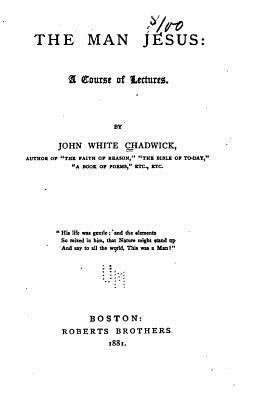 The man Jesus, a course of lectures 1530956463 Book Cover