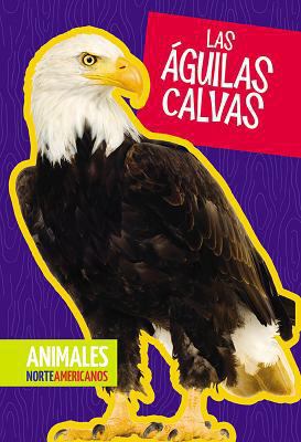 Las Águilas Calvas [Spanish] 1681516209 Book Cover