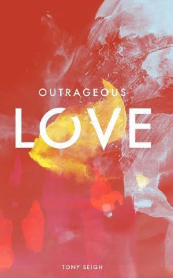 Outrageous Love 0615963579 Book Cover