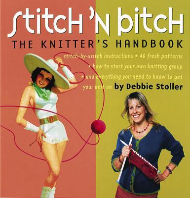 Stitch 'n Bitch: The Knitter's Handbook 0761132589 Book Cover