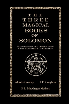 The Three Magical Books of Solomon: The Greater... 1670865061 Book Cover