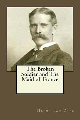 The Broken Soldier and The Maid of France 1545194971 Book Cover