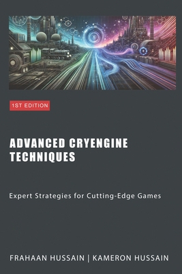 Advanced CryEngine Techniques: Expert Strategie... B0CV13GPDH Book Cover