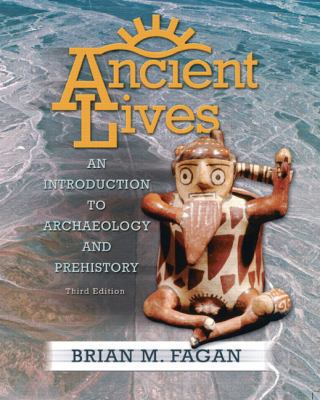 Ancient Lives: An Introduction to Archaelology ... 0132226189 Book Cover