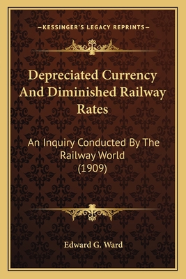 Depreciated Currency And Diminished Railway Rat... 1164157582 Book Cover