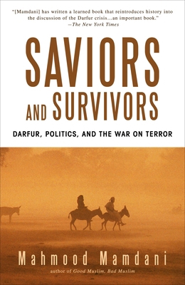 Saviors and Survivors : Darfur, Politics, and the War on Terror