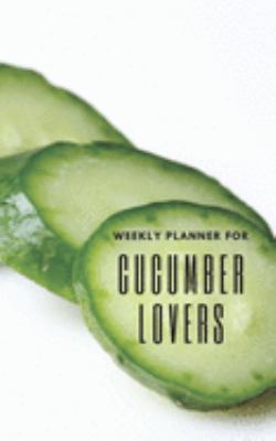 Weekly Planner for Cucumber Lovers: Handy 5 x 8 weekly planner for 2020. Notebook with to do list and space to add priorities. Idea Gift for family and friends.