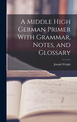 A Middle High German Primer With Grammar, Notes... 1015729525 Book Cover
